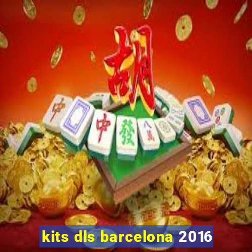 kits dls barcelona 2016